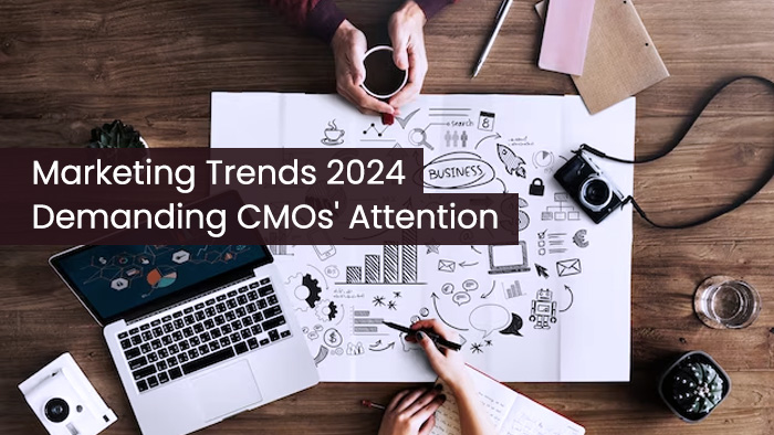 Marketing Trends 2024 for CMOs